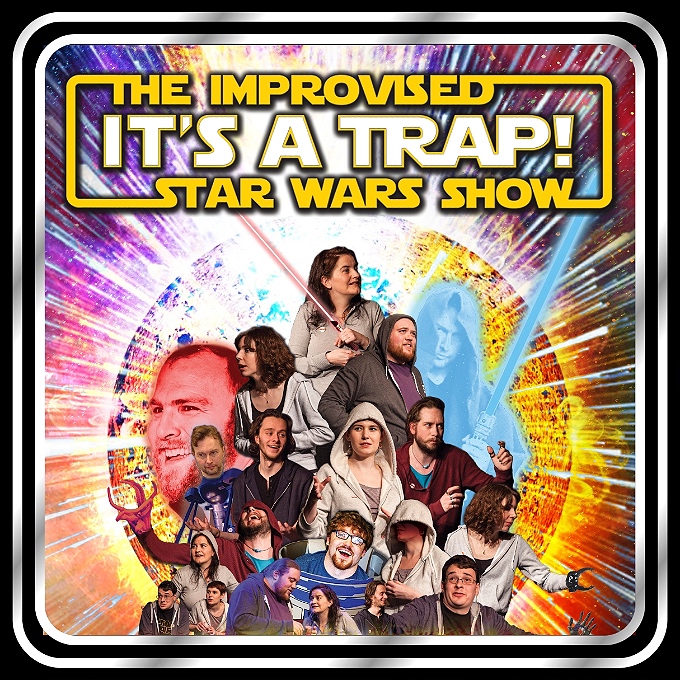 IT’S A TRAP! The Improvised Star Wars Show