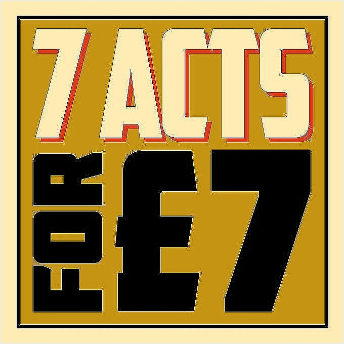 7 acts for £7